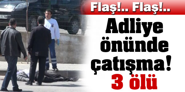 Gazinantep Adliyesi'nde çatışma : 4 ölü