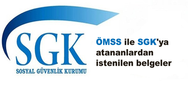 MSS ile SGK'ya atananlardan istenilen belgeler