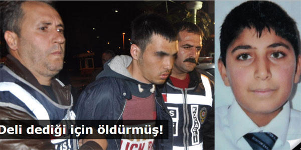 Deli dedi�i i�in �ld�rm��!