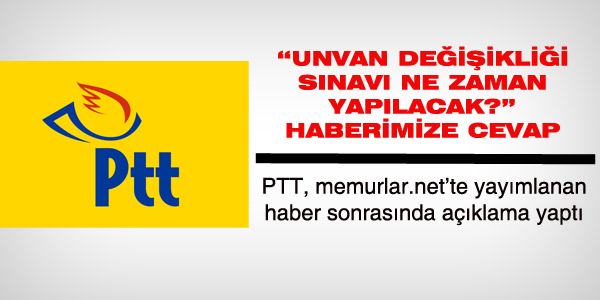 PTT unvan değişikliği sınav tarihini açıkladı