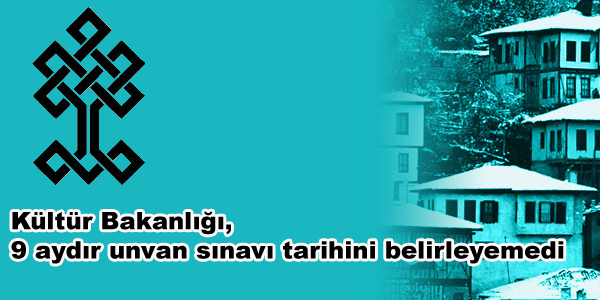 Kültür Bakanlığı, 9 aydır unvan sınavı tarihini belirleyemedi
