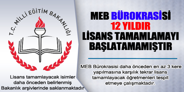 MEB Bürokrasisi 12 yıldır Lisans tamamlamayı başlatamamıştır