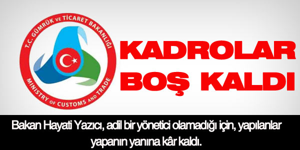 Gümrükte, kadrolar boş kaldı
