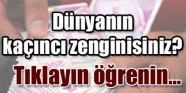 Dünyanın kaçıncı zenginisiniz? Tıklayıp öğrenin