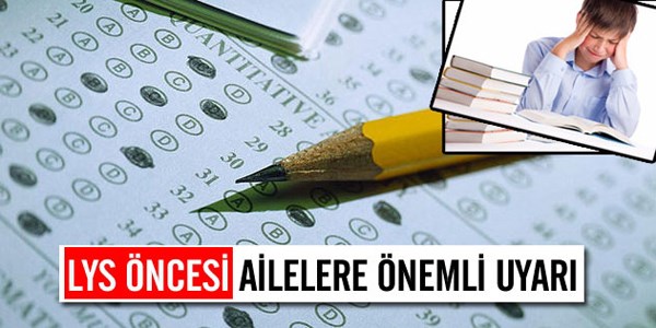 LYS öncesi aileleri önemli uyarı