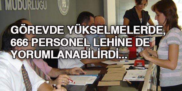 666 sayılı KHK, görevde yükselme mağduru yaratmamalı