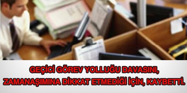 Geici grev yolluunu zamanamndan dolay kaybetti