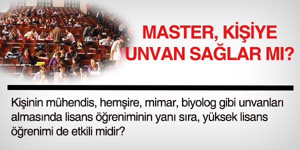 Yüksek lisans unvan kazandırır mı?