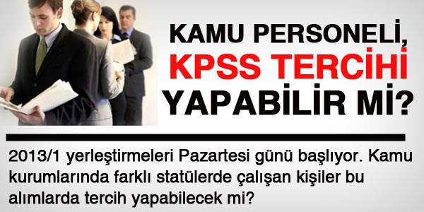 Kurumlarda çalışanlar KPSS tercihi yapabilecek mi?
