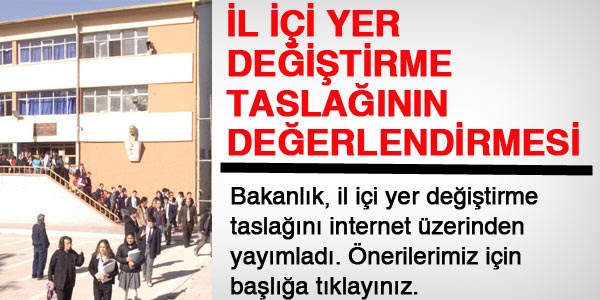 İl içi yer değiştirme taslağı değerlendirmesi