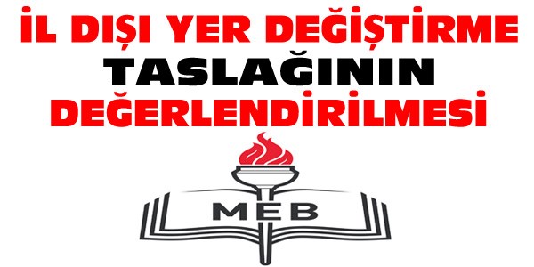 İl dışı yer değiştirme taslağı değerlendirmesi