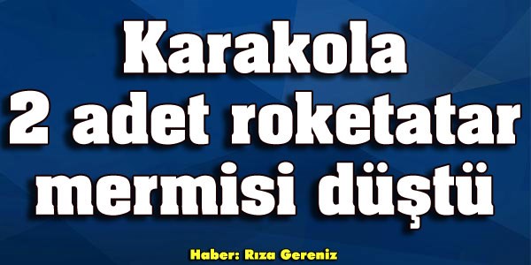 Şanlıurfa'da karakola roketatarlı saldırı