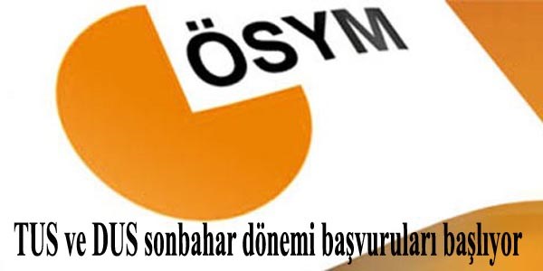TUS ve DUS sonbahar dönemi başvuruları başlıyor