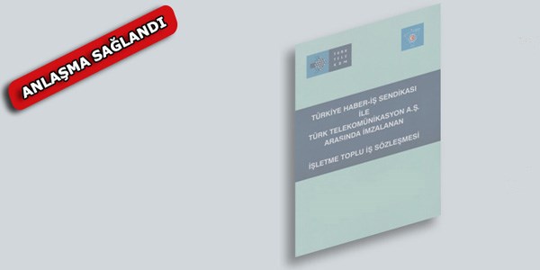 Türk Telekom'da toplu iş sözleşmesi görüşmelerinde anlaşma