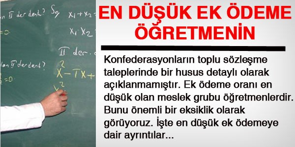 En düşük ek ödeme öğretmenin...