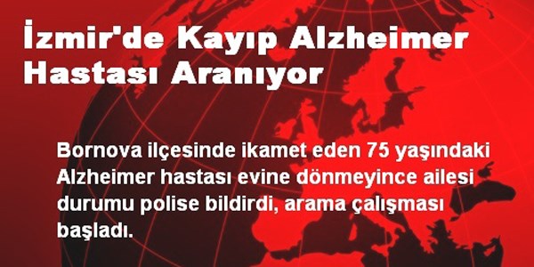 İzmir'de kayıp alzheimer hastası aranıyor