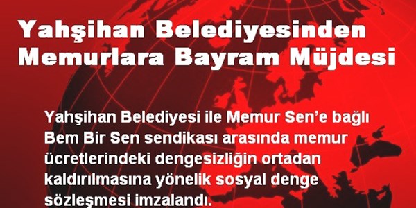 Yah�ihan Belediyesinden memurlara bayram m�jdesi
