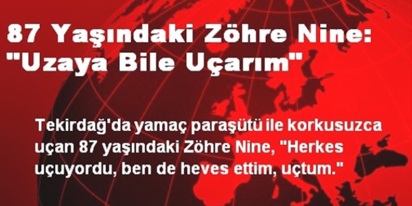 87 ya��ndaki z�hre nine: 'uzaya bile u�ar�m'
