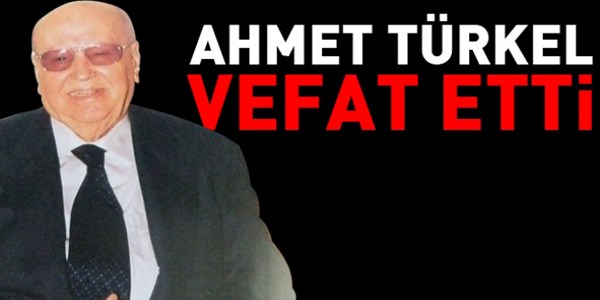 Eski bakanlardan Ahmet Türkel, vefat etti