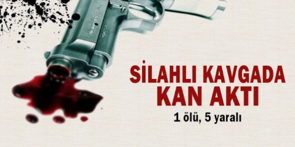 Tokat'ta silahlı kavga, 1 ölü, 5 yaralı