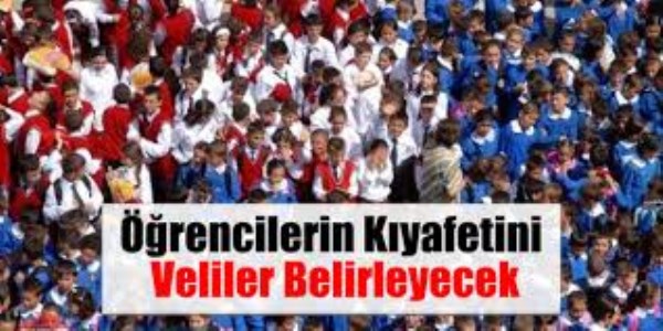 Okullarda k�yafeti veli belirleyecek