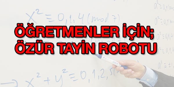 ��retmen �z�r tayin robotu