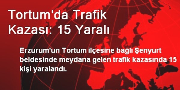 Tortum'da trafik kazası: 15 yaralı