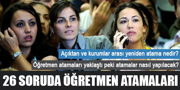 26 soruda öğretmen atamaları