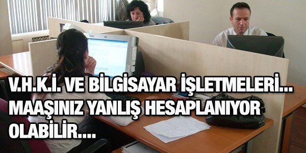 VHKİ ve Bilgisayar İşletmeni kadrosunda olanlar dikkat