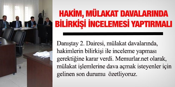 Hakim, mülakat davalarında bilirkişi incelemesi yaptırmalı