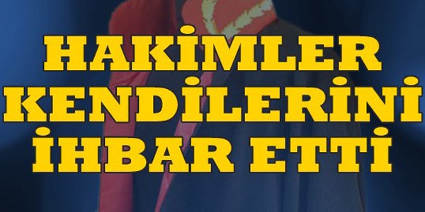 Hakimler kendilerini ihbar etti