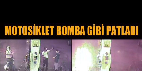 Benzin istasyonunda motosiklet bomba gibi patladı
