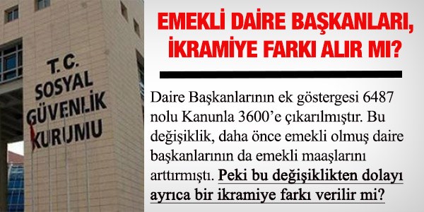 Emekli Daire ba�kanlar� ikramiye fark� al�r m�?