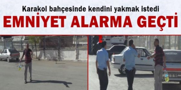 Karakol bah�esinde kendi yakmak istedi
