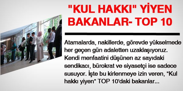 Kul hakkı yiyen Top 10'daki Bakanlar listesi...
