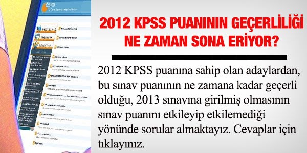 2012 KPSS puanlarnn geerlilii ne zaman sona eriyor?