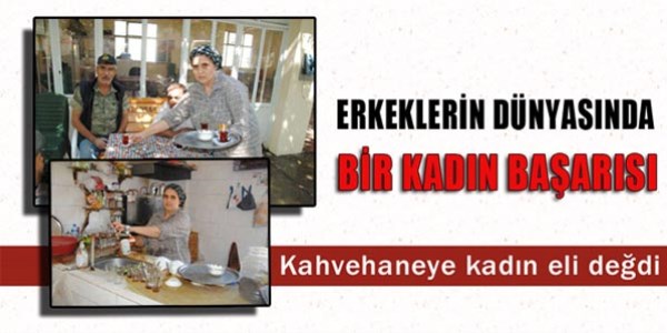 Kahvehaneye kad�n eli de�di