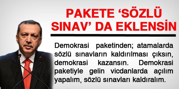Demokrasi paketinde, sözlü sınavın kaldırılması da olmalı