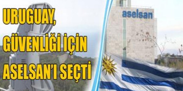 Uruguay sınır güvenliği için ASELSAN'ı seçti