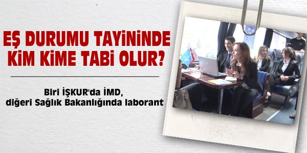 Eş durumu tayininde kim kime tabi olur?