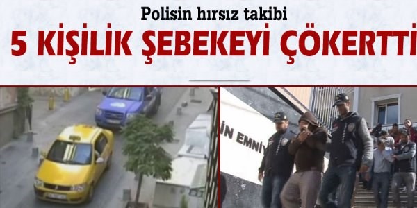 Polisin h�rs�z takibi, 5 ki�ilik �ebekeyi ��kertti