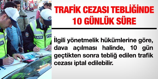 10 günde tebliğ edilmeyen trafik cezalarına mahkemeden iptal