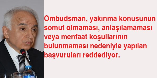 Ombudsman, somut olmayan talepleri reddediyor