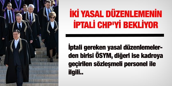 2 yasal dzenlemenin iptali CHP'yi bekliyor