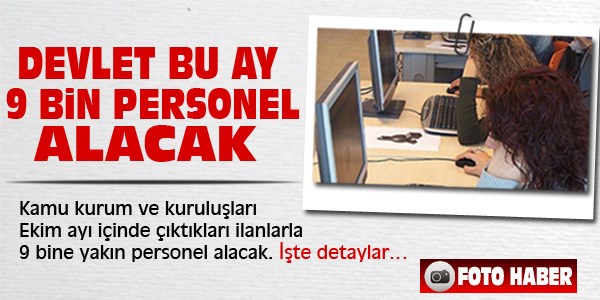 Devlet, bu ay 9 bin personel alıyor