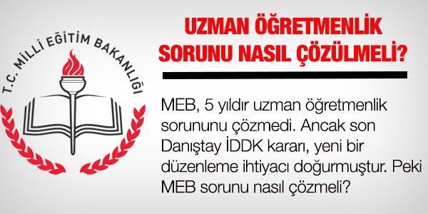 MEB, uzman öğretmenliği nasıl çözmeli?