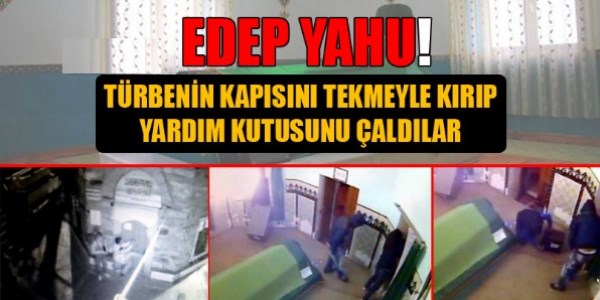 Trbenin kapsn krp, yardm kutusunu aldlar