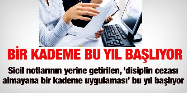 Disiplin cezası almayana bir kademe, bu yıl başlıyor