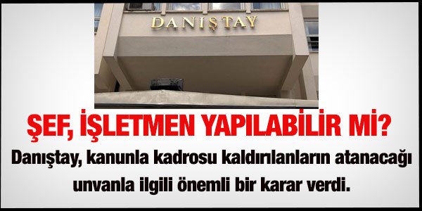 Kadrosu kaldırılan şeflerin işletmen yapılmasına onay