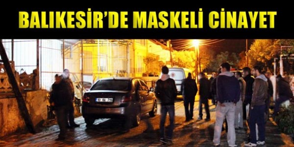 Balıkesir'de maskeli cinayet